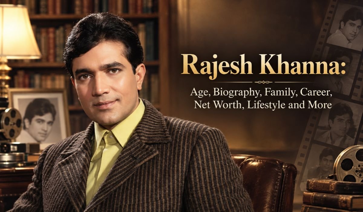 Rajesh Khanna: Age, Biography, Family, Career, Net Worth, Lifestyle and More